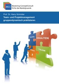 Team- und Projektmanagement gruppendynamisch praktizieren Harry Schröder