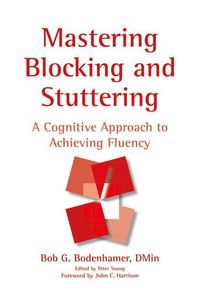 Produktbild: Mastering Blocking and Stuttering: A Cognitive Approach to Achieving Fluency