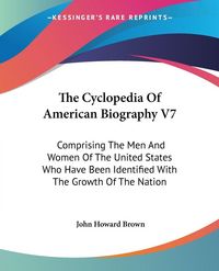 Produktbild: The Cyclopedia Of American Biography V7