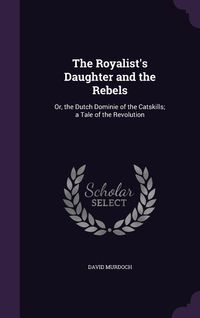Produktbild: The Royalist's Daughter and the Rebels