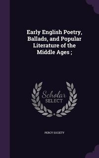 Produktbild: Early English Poetry, Ballads, and Popular Literature of the Middle Ages;