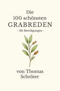 Produktbild: Die 100 sch&ouml;nsten Grabreden - f&uuml;r Beerdigungen