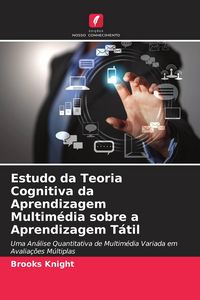 Produktbild: Estudo da Teoria Cognitiva da Aprendizagem Multim&eacute;dia sobre a Aprendizagem T&aacute;til