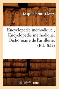 Produktbild: Encyclop&eacute;die m&eacute;thodique. , Encyclop&eacute;die m&eacute;thodique. Dictionnaire de l'artillerie , (&Eacute;d.1822)