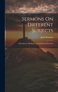 Produktbild: Sermons On Different Subjects: With Devout Meditations and Spiritual Exercises