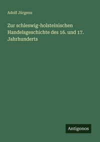 Produktbild: Zur schleswig-holsteinischen Handelsgeschichte des 16. und 17. Jahrhunderts