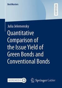 Produktbild: Quantitative Comparison of the Issue Yield of Green Bonds and Conventional Bonds