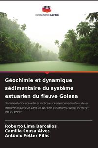 Produktbild: G&eacute;ochimie et dynamique s&eacute;dimentaire du syst&egrave;me estuarien du fleuve Goiana