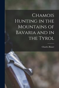 Produktbild: Chamois Hunting in the Mountains of Bavaria and in the Tyrol