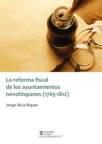 Produktbild: La reforma fiscal de los ayuntamientos novohispanos (1765-1812)