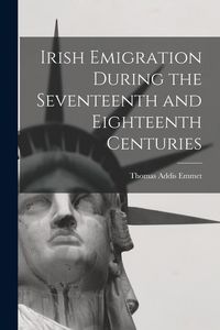 Produktbild: Irish Emigration During the Seventeenth and Eighteenth Centuries