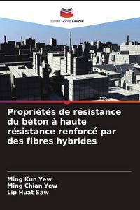 Produktbild: Propri&eacute;t&eacute;s de r&eacute;sistance du b&eacute;ton &agrave; haute r&eacute;sistance renforc&eacute; par des fibres hybrides