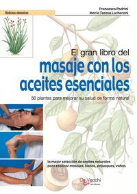 Produktbild: El gran libro del masaje con los aceites esenciales. 56 plantas para mejorar su salud de forma natural