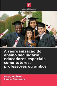 Produktbild: A reorganiza&ccedil;&atilde;o do ensino secund&aacute;rio: educadores especiais como tutores, professores ou ambos