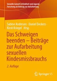 Produktbild: Das Schweigen beenden &ndash; Beitr&auml;ge zur Aufarbeitung sexuellen Kindesmissbrauchs