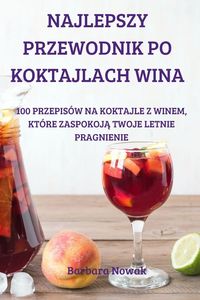 Produktbild: Najlepszy Przewodnik Po Koktajlach Wina