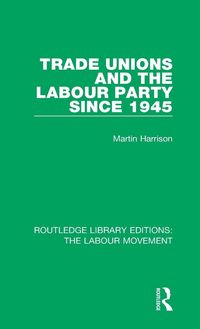Produktbild: Trade Unions and the Labour Party since 1945