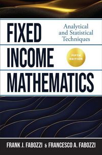 Produktbild: Fixed Income Mathematics, Fifth Edition: Analytical and Statistical Techniques
