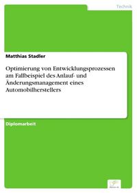 Produktbild: Optimierung von Entwicklungsprozessen am Fallbeispiel des Anlauf- und &Auml;nderungsmanagement eines Automobilherstellers