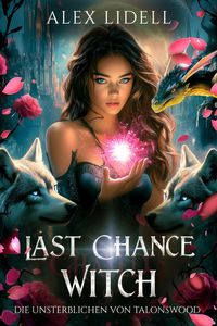 Produktbild: Last Chance Witch: Die Unsterblichen von Talonswood