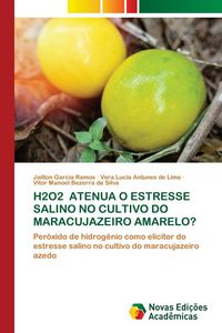 Produktbild: H2o2 Atenua O Estresse Salino No Cultivo Do Maracujazeiro Amarelo?
