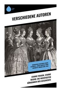 Produktbild: Starke Frauen, starke Reiche: Die wichtigsten K&ouml;niginnen der Geschichte