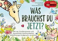 Produktbild: Was brauchst du jetzt? Mit der Giraffensprache und Gewaltfreier Kommunikation Selbstf&uuml;rsorge kindgerecht vermitteln