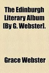 Produktbild: The Edinburgh Literary Album [By G. Webster].