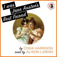 Produktbild: I Was Jane Austen's Best Friend (Unabridged)