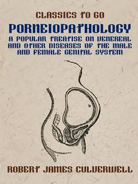 Produktbild: Porneiopathology A Popular Treatise on Venereal and Other Diseases of the Male and Female Genital System