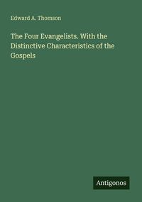 Produktbild: The Four Evangelists. With the Distinctive Characteristics of the Gospels
