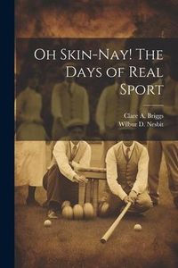 Produktbild: Oh Skin-nay! The Days of Real Sport