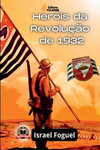 Produktbild: Her&oacute;is Da Revolu&ccedil;&atilde;o De 1932