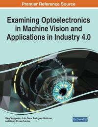 Produktbild: Examining Optoelectronics in Machine Vision and Applications in Industry 4.0, 1 volume