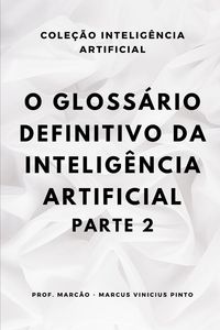 Produktbild: O Gloss&aacute;rio Definitivo Da Intelig&ecirc;ncia Artificial - Parte 2