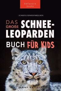 Produktbild: Schneeleoparden Das Gro&szlig;e Schneeleopardenbuch f&uuml;r Kids