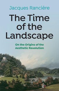 Produktbild: The Time of the Landscape - On the Origins of the Aesthetic Revolution