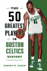 Produktbild: The 50 Greatest Players in Boston Celtics History