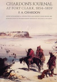 Produktbild: Chardon's Journal at Fort Clark, 1834-1839