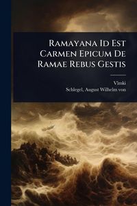 Produktbild: Ramayana Id Est Carmen Epicum De Ramae Rebus Gestis