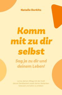 Produktbild: Komm mit zu dir selbst. Sag ja zu dir und deinem Leben!