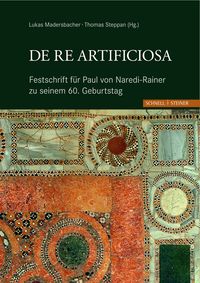 Produktbild: De re artificiosa Festschrift f&uuml;r Paul von Naredi-Rainer zu seinem 60. Geburtstag