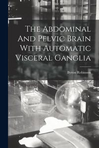 Produktbild: The Abdominal And Pelvic Brain With Automatic Visceral Ganglia