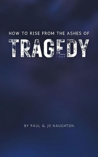 Produktbild: How To Rise From The Ashes of Tragedy