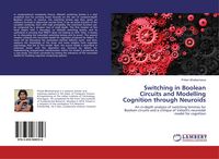 Produktbild: Switching in Boolean Circuits and Modelling Cognition through Neuroids