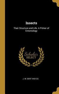 Produktbild: Insects: Their Structure and Life. A Primer of Entomology