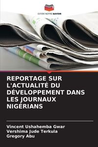 Produktbild: Reportage Sur L'actualit&eacute; Du D&eacute;veloppement Dans Les Journaux Nig&eacute;rians