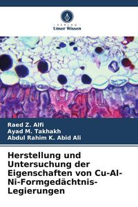 Produktbild: Herstellung und Untersuchung der Eigenschaften von Cu-Al-Ni-Formged&auml;chtnis-Legierungen