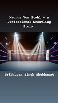 Produktbild: Magnus Von Stahl - a Professional Wrestling Story (Professional Wrestling Stories, #1)