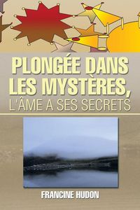 Produktbild: Plongee Dans Les Mysteres, L'Ame a Ses Secrets